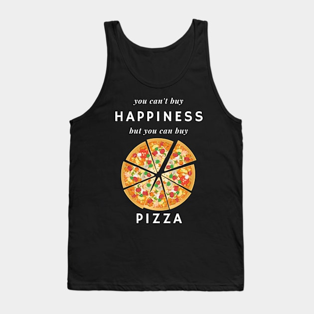 You Can't Buy Happiness But You Can Buy Pizza Tank Top by LOSV